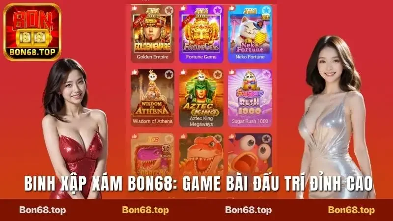 Binh Xập Xám Bon68: Trải Nghiệm Game Bài Đấu Trí Đỉnh Cao  5 Binh xập xám