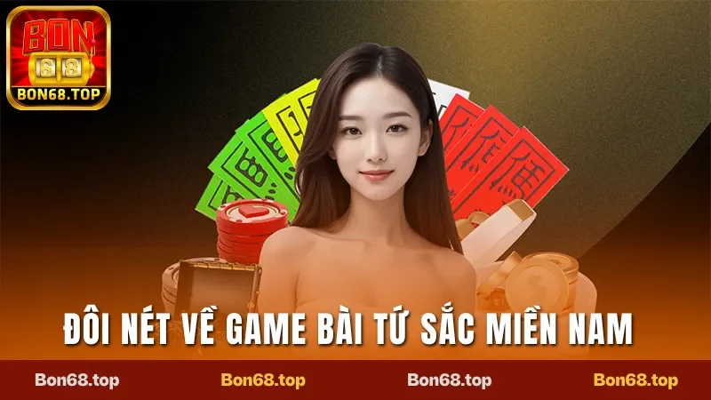 Tứ Sắc Miền Nam - Khám Phá Quy Luật Trải Nghiệm Cực Dễ  1 Đôi nét về game bài Tứ Sắc miền Nam Bon68