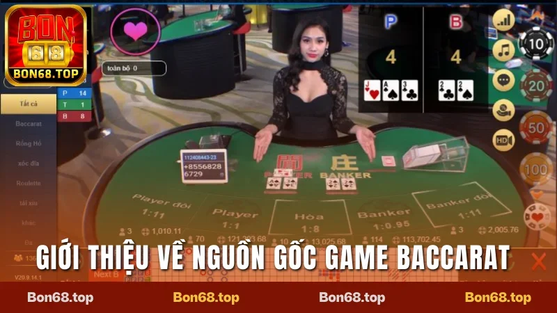 Baccarat Bon68 - Bí Kíp Chơi Bất Bại Cho Tân Binh 2025 1 Giới thiệu về nguồn gốc game Baccarat