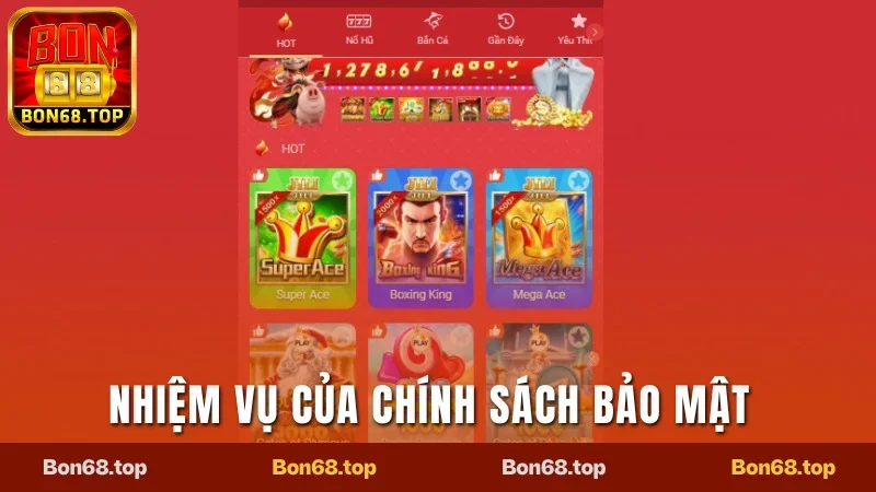 Chính Sách Bảo Mật Của Nhà Cái Bon68 Mới Nhất 2025 1 Nhiệm vụ của chính sách bảo mật tại Bon68