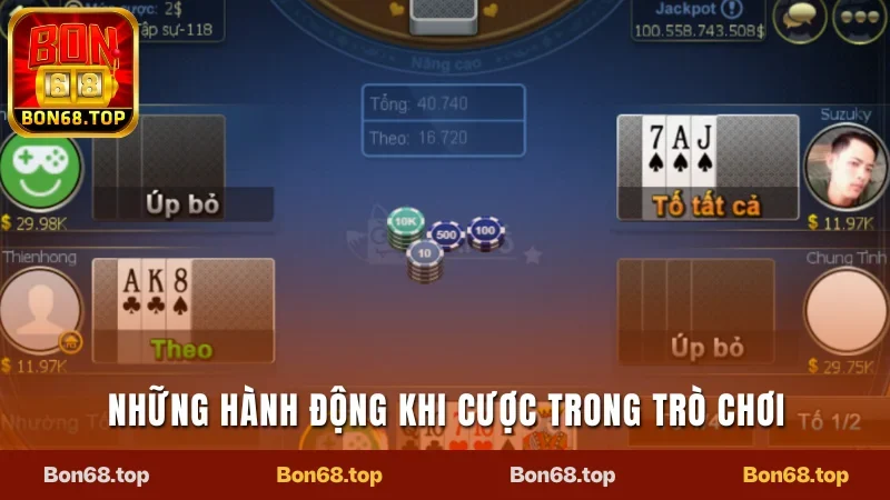 Xì Tố Bon68 - Luật Chơi Cơ Bản Và Những Quy Tắc Cần Thiết 3 Những hành động khi cược trong trò chơi