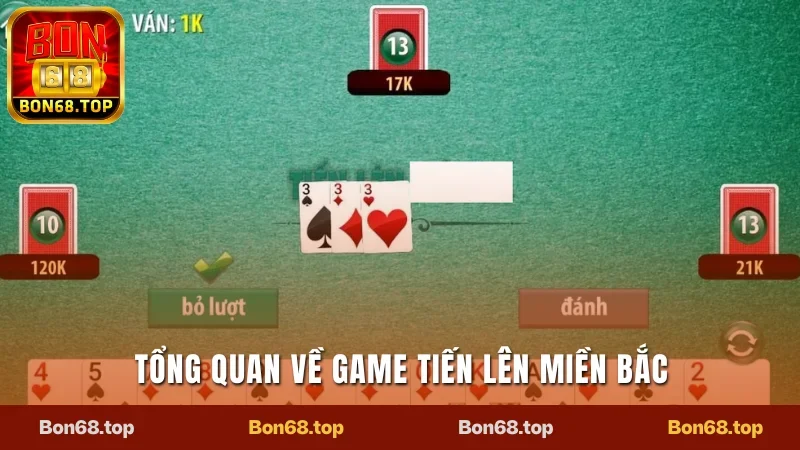 Tiến Lên Miền Bắc - Hướng Dẫn Luật Chơi Đơn Giản Nhất 1 Sơ lược cơ bản về game Tiến lên miền Bắc