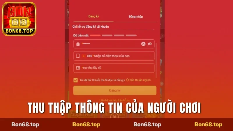 Chính Sách Bảo Mật Của Nhà Cái Bon68 Mới Nhất 2025 2 Thu thập thông tin do chính người chơi cung cấp
